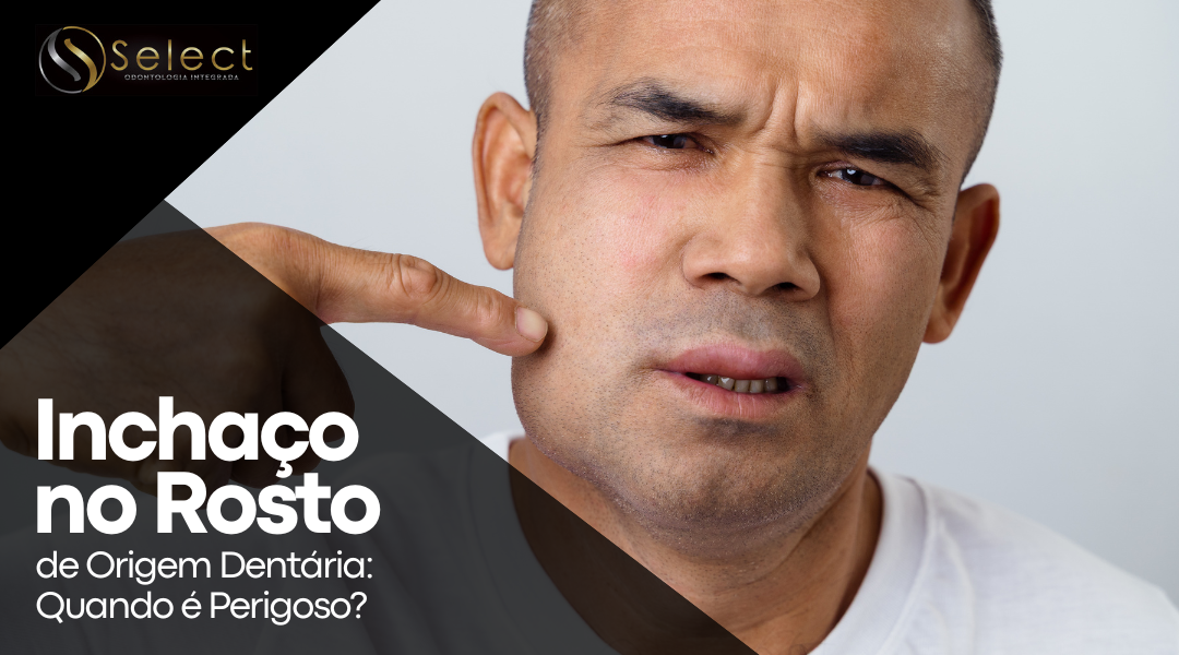 Inchaço no Rosto de Origem Dentária: Quando é Perigoso?