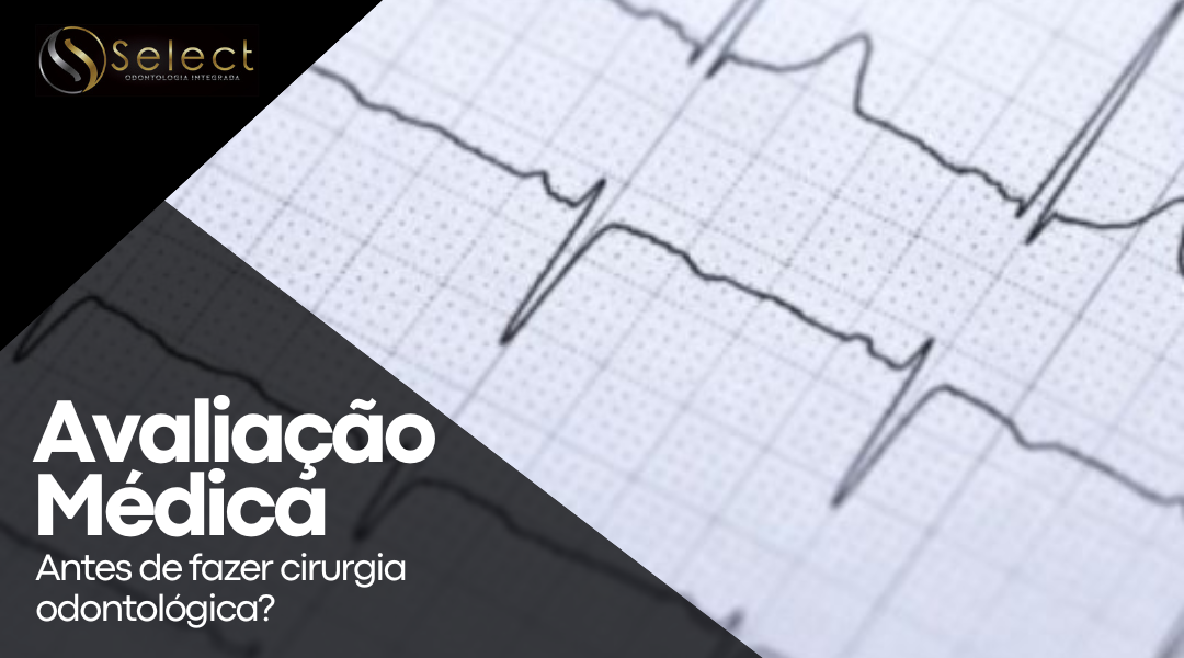 Por que alguns pacientes precisam de avaliação médica antes de fazer cirurgia odontológica?