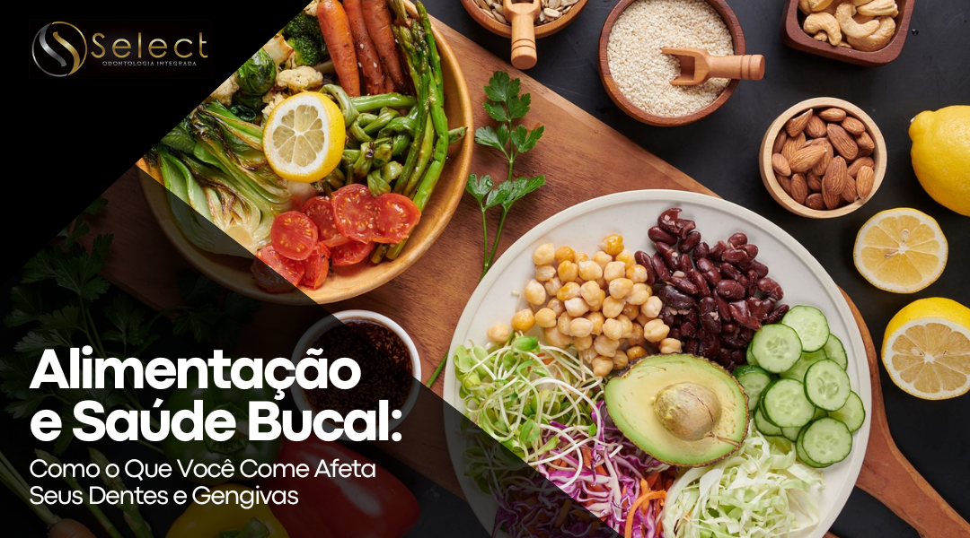 Alimenta&ccedil;&atilde;o e Sa&uacute;de Bucal: Como o Que Voc&ecirc; Come Afeta Seus Dentes e Gengivas