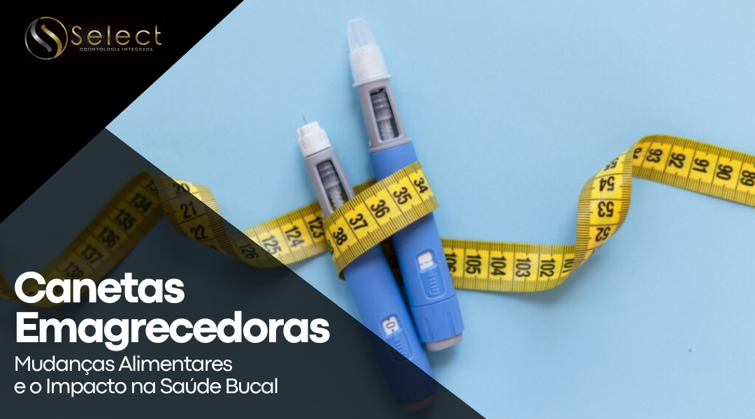 Canetas Emagrecedoras e Saúde Bucal: O Que Você Precisa Saber